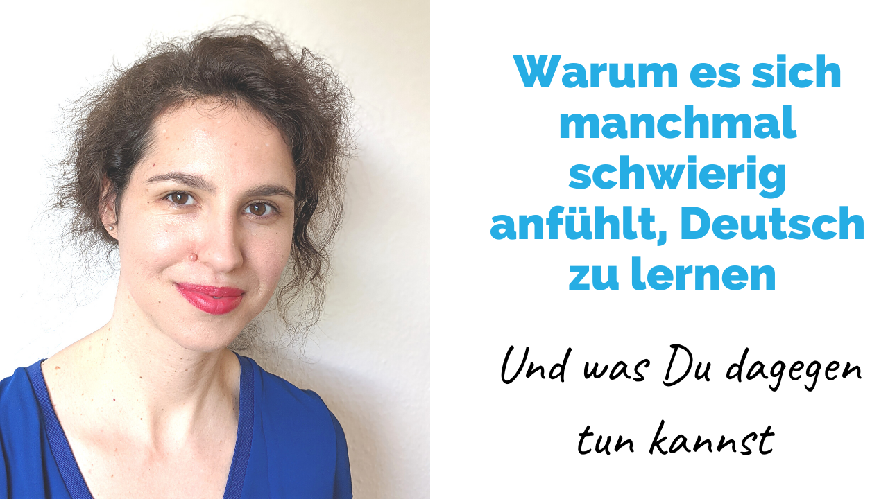 Warum es sich manchmal schwer anfühlt, Deutsch zu lernen
