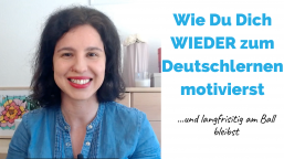 Wie Du Dich WIEDER zum Deutschlernen MOTIVIERST | Deutsch für internationale High Professionals
