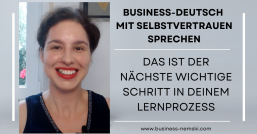 Der nächste RICHTIGE Schritt in Deinem Lernprozess | Business-Deutsch